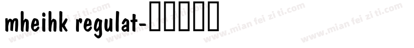 mheihk regulat字体转换